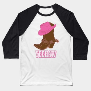 Yeehaw- Cowboy Boots and Pink Cowboy Hat Baseball T-Shirt